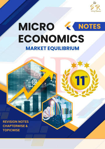 Class 11 - Economics - Microeconomics Chapter 5 - Market Equilibrium Notes