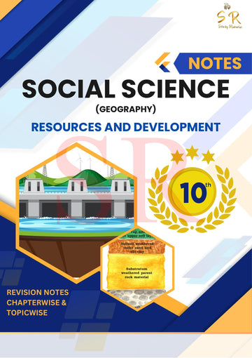 Class 10 - Social Science - Geography Chapter 1 - Resources and Development Notes