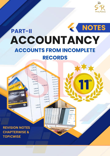 Class 11 - Accountancy Chapter 11 - Accounts from Incomplete Records Notes