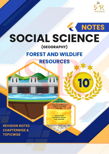 Class 10 - Social Science - Geography Chapter 2 - Forest and Wildlife Resources Notes