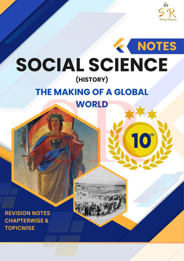 Class 10 - Social Science - History Chapter 3 - The Making of a Global World Notes