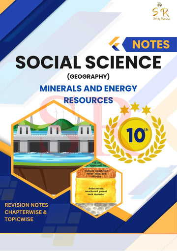 Class 10 - Social Science - Geography Chapter 5 - Minerals and Energy Resources Notes