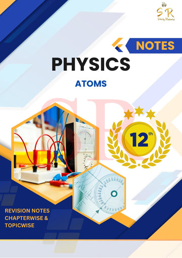 Class 12 - Physics Chapter 12 - Atoms Notes