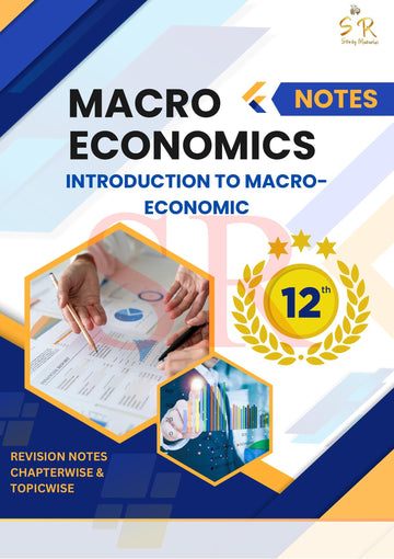 Class 12 - Economics - Macroeconomics Chapter 1 - Introduction to Macro-economics Notes