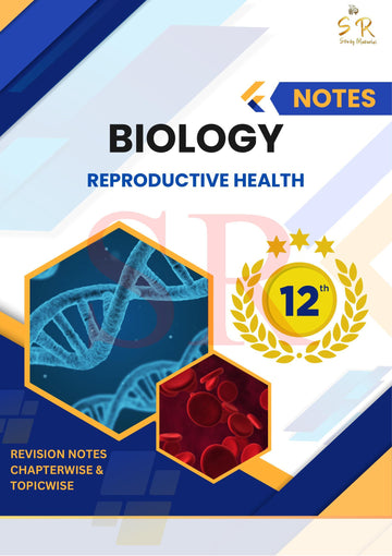 Class 12 - Biology Chapter 4 - Reproductive Health Notes