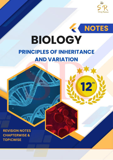 Class 12 - Biology Chapter 5 - Principles of Inheritance and Variation Notes