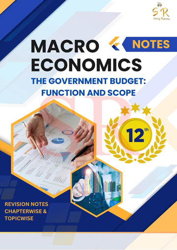 Class 12 - Economics - Macroeconomics Chapter 5 - Government Budget and the Economy Notes
