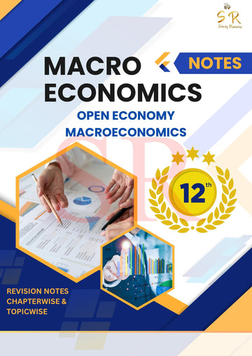Class 12 - Economics - Macroeconomics Chapter 6 - Open Economy Macroeconomics Notes