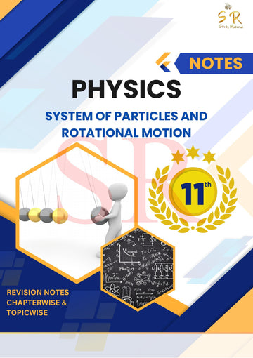 Class 11 - Physics Chapter 7 - System of Particles and Rotational Motion Notes