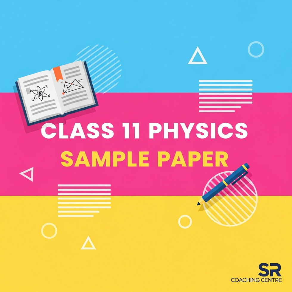 Class 11 - Physics Sample Paper 2 – SRStudy Material