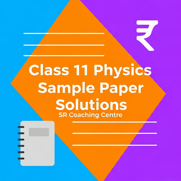 Class 11 - Physics Sample Paper Solution 1