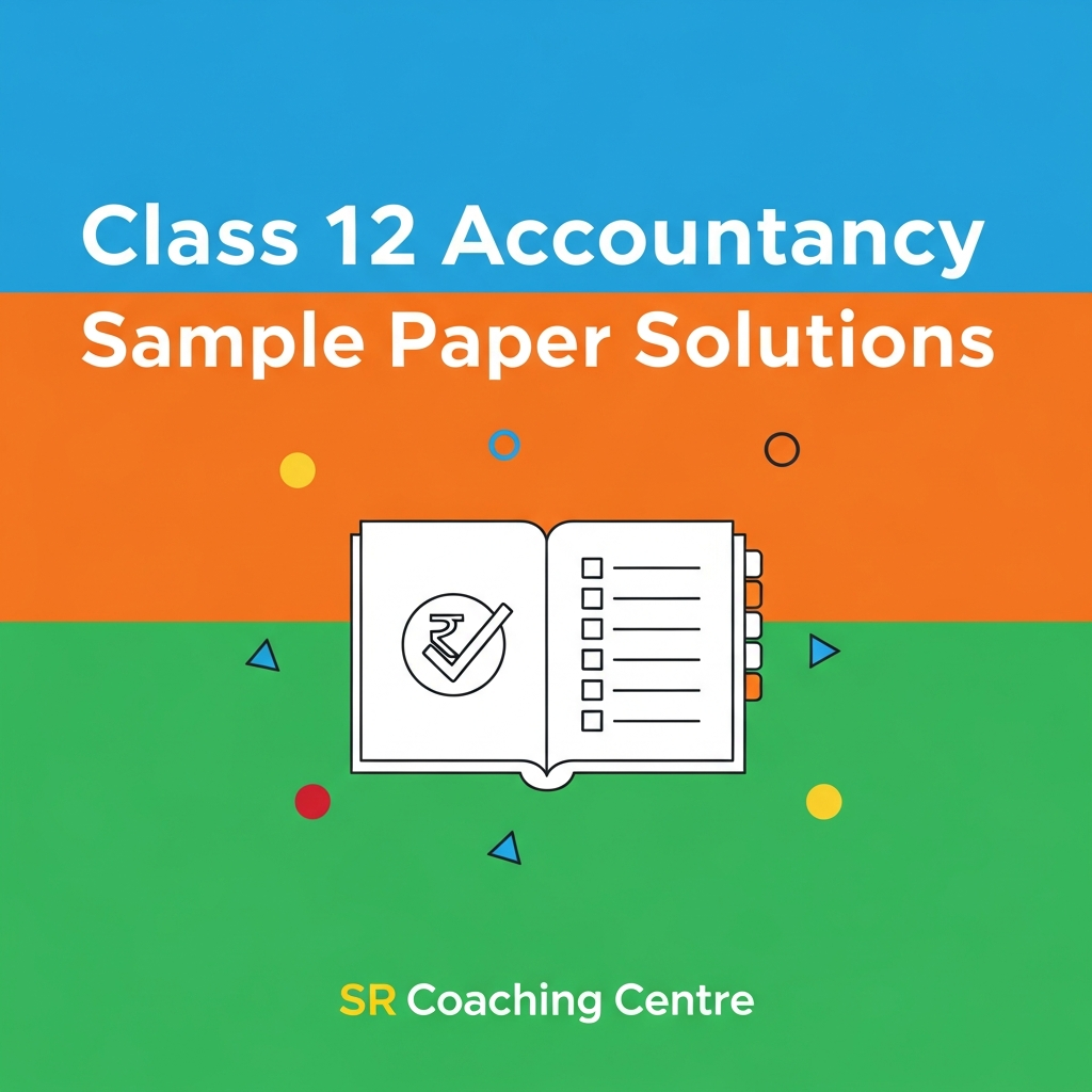 Class 12 - Accountancy Sample Paper Solution 1
