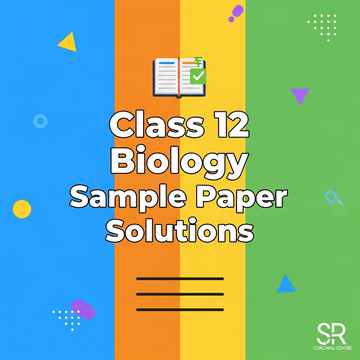 Class 12 - Biology Sample Paper Solution 7