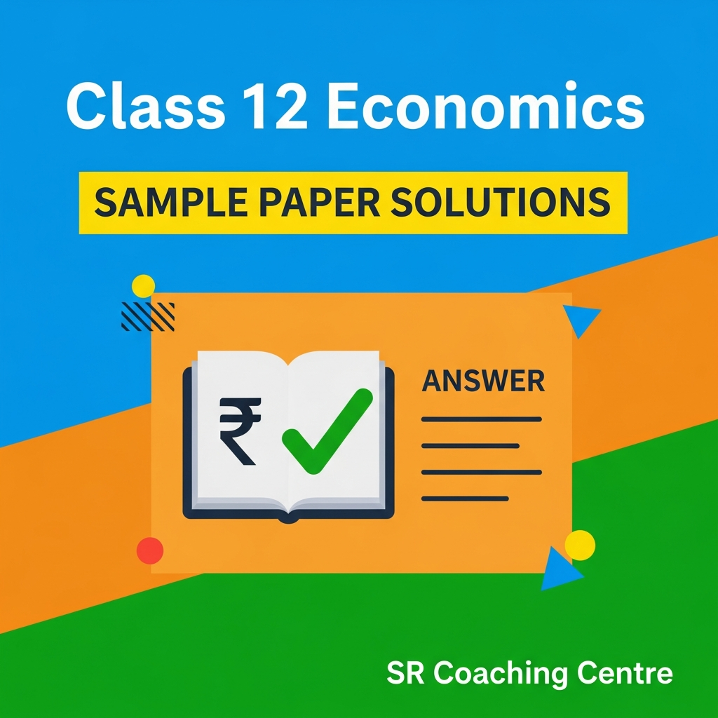 Class 12 - Economics Sample Paper Solution 9