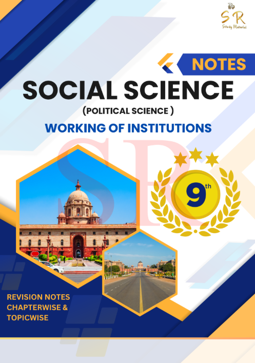 Civics - Chapter 4 Working of Institutions
