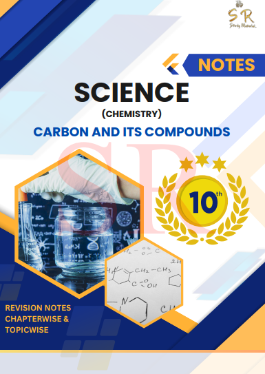 Class 10 - Science Chapter 4 - Carbon and Its Compounds Notes