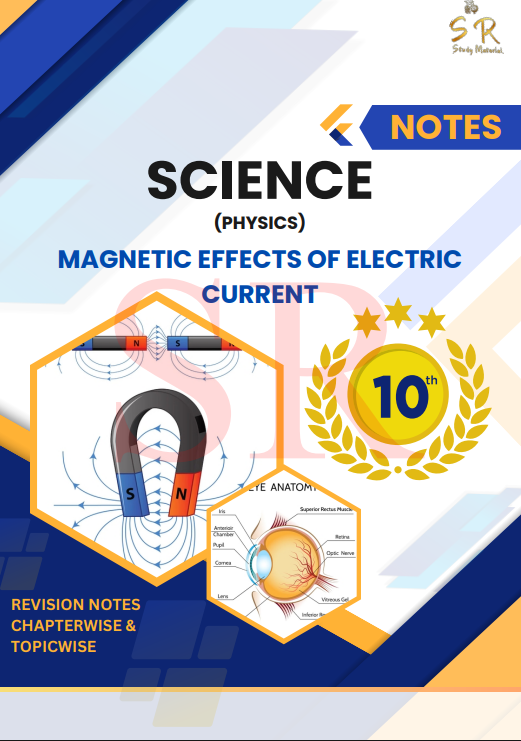 Class 10 - Science Chapter 12 - Magnetic Effects of Electric Current Notes