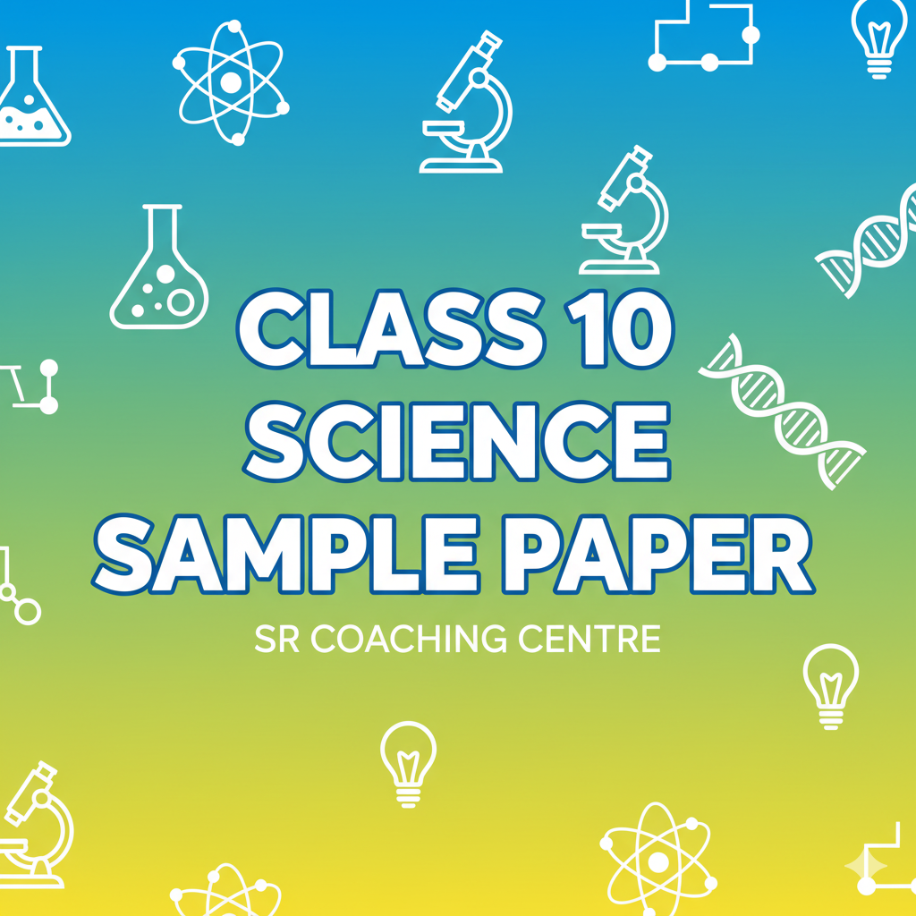 Class 10 - Science Sample Paper 4