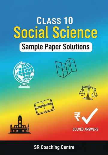 Class 10 - Social Science Sample Paper Solution 7
